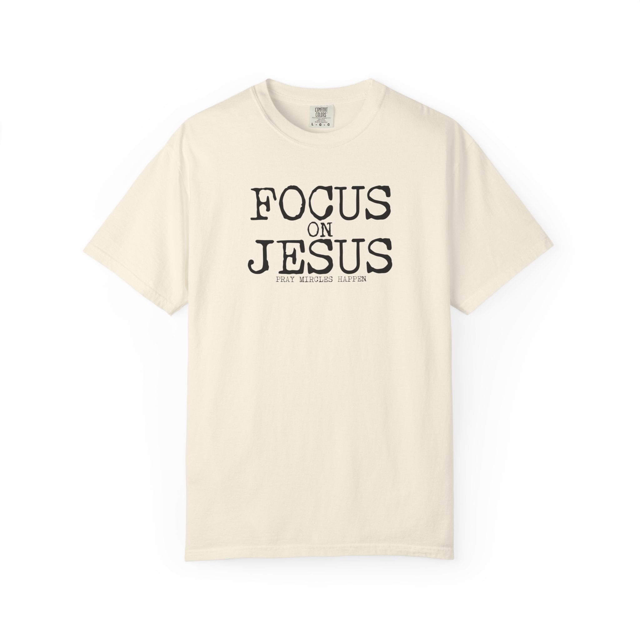 Focus on Jesus T-Shirt | Comfort Colors Faith Shirt