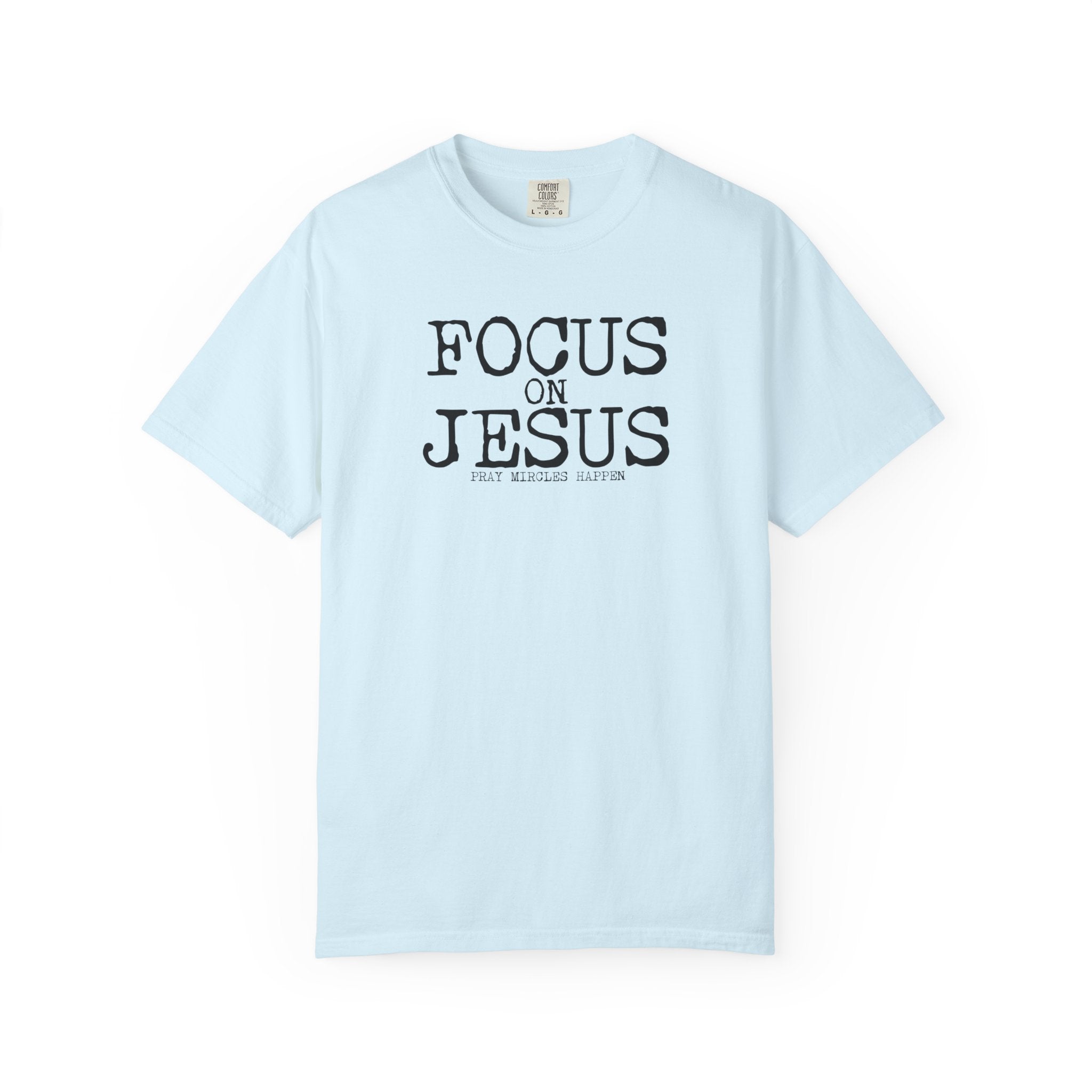 Focus on Jesus T-Shirt | Comfort Colors Faith Shirt