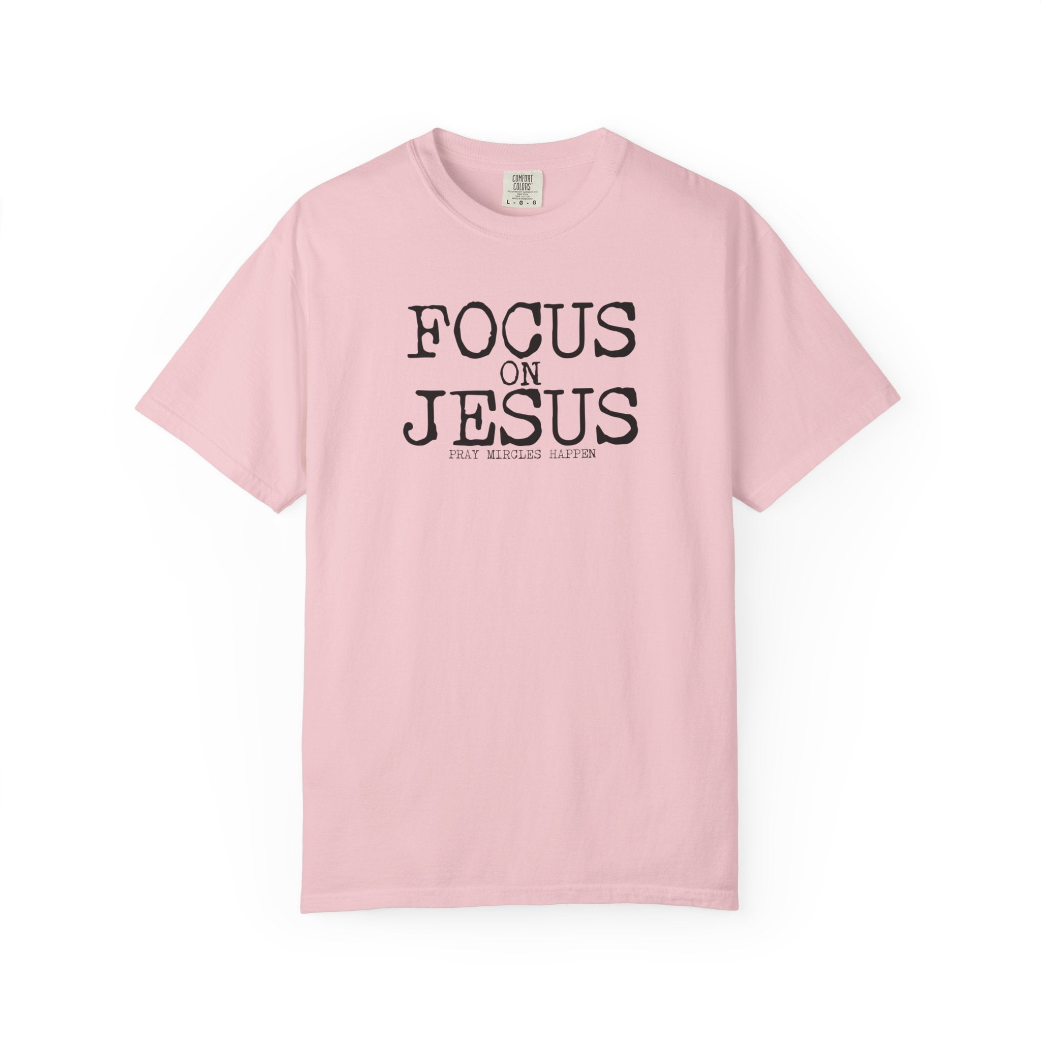 Focus on Jesus T-Shirt | Comfort Colors Faith Shirt
